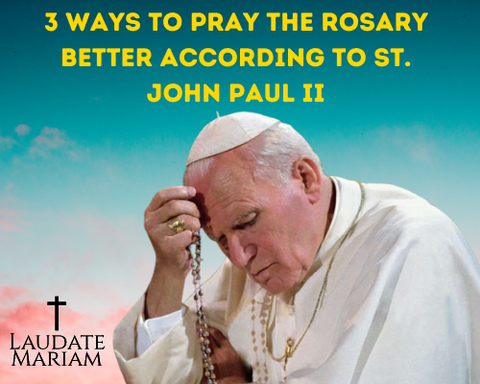 3 Ways to Pray the Rosary Better, According to St. John Paul II