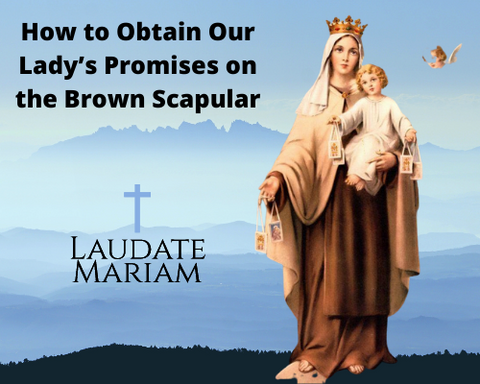 How to Obtain Our Lady’s Promises on the Brown Scapular