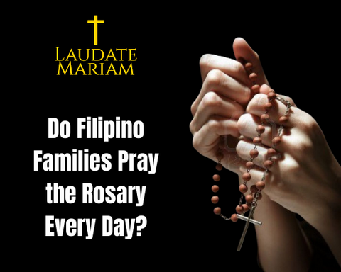 Do Filipino Families Pray the Rosary Every Day?