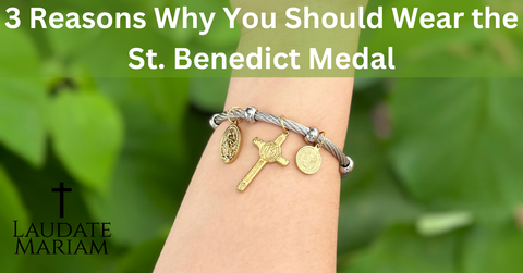 3 Reasons Why You Should Wear the St. Benedict Medal