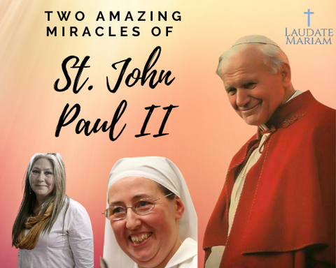 Two Amazing Miracles Attributed to St. John Paul II